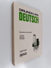 Grundkurs Deutsch = Nykysaksan peruskurssi : työkirja, sanasto ja kielioppi