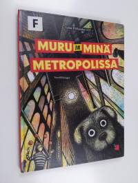 Muru ja minä metropolissa