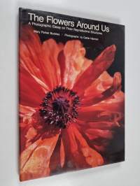 The Flowers Around Us : A Photographic Essay on Their Reproductive Structures