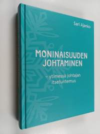 Moninaisuuden johtaminen : ytimessä johtajan itsetuntemus
