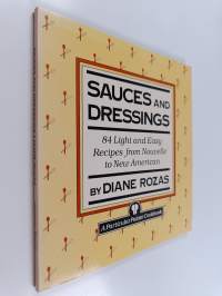 Sauces and Dressings - Eighty-Five Light and Easy Recipes from Nouvelle to New American