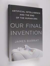 Our final invention : artificial intelligence and the end of the human era
