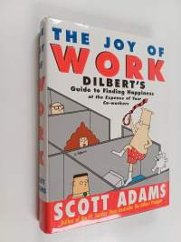 The joy of work : Dilbert's guide to finding happiness at the expense of your co-workers