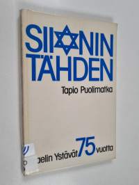 Siionin tähden : 75 vuotta Israelin ystävät - Israels vänner ry:n vaiheita