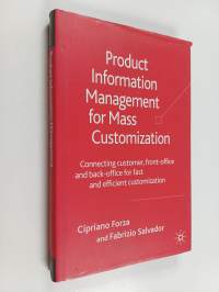 Product information management for mass customization : connecting customer, front-office, and back-office for fast and efficient customization