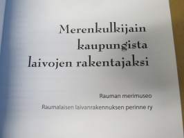 Merenkulkijain kaupungista laivojen rakentajaksi - Rauman laivanrakennuksen historiaa