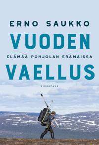 Vuoden vaellus : elämää Pohjolan erämaissa - Elämää Pohjolan erämaissa (signeerattu, tekijän omiste)