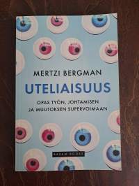 Uteliaisuus : opas työn, johtamisen ja muutoksen supervoimaan
