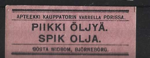 Piikki öljyä  - apteekkietiketti / Apteekki Kauppatorin varrella Porissa, Gösta Wibom, Björneborg