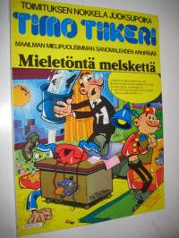 Timo Tiikeri, Mieletöntä melskettä