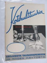 Kotikulttuuria, erilaisista talouspapereista ja niiden käytöstä (G.A. Serlachius Oy, Kankaan Paperitehdas, Tako O.Y. tuootteiden esittelykirjanen, runsas kuvitus)