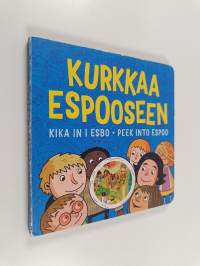 Kurkkaa Espooseen = Kika in i Esbo = Peek into Espoo