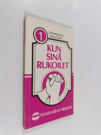 Kun sinä rukoilet 1