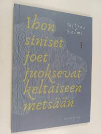Ihon siniset joet juoksevat keltaiseen metsään