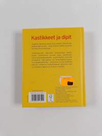 Kastikkeet ja dipit : Helposti, nopeasti ja vaihtelevasti
