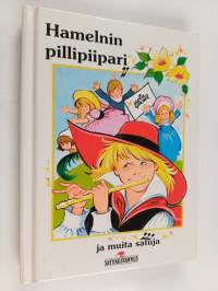 Hamelnin pillipiipari ja muita satuja