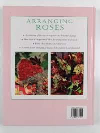 Arranging Roses : How to Create Glorious Fresh and Dried Displays
