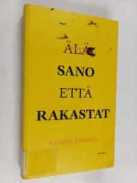 Älä sano että rakastat - Sano että rakastat
