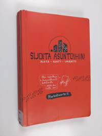 Sijoita asuntoihin! : aloita, kehity, vaurastu