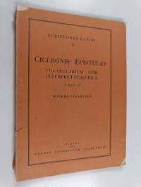 Scriptores Latini I - Sanasto ja selityksiä Ciceron kirjeisiin / Ciceronis epistulae - vocabularium cum interpretationibus