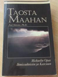 Taosta maahan - Michaelin opas ihmissuhteisiin ja kasvuun