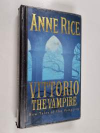 Vittorio, the vampire : new tales of the vampires