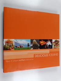 Delicious Iceland : tales of unique northern delicacies