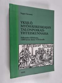 Yksilö myöhäiskeskiajan talonpoikaisyhteiskunnassa : Sääksmäen kihlakunta 1400-luvun alusta 1570-luvulle