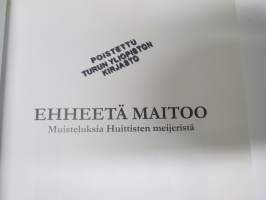 Ehheetä maitoo - Muisteluksia Huittisten meijeristä