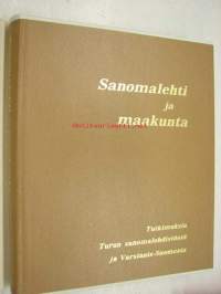 Sanomalehti ja maakunta Tutkimuksia Turun sanomalehdistöstä ja Varsinais-Suomesta