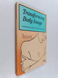 Transforming Body Image - Learning to Love the Body You Have