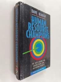 Human resource champions : the next agenda for adding value and delivering results