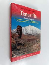 Teneriffa : retkeilyopas : 70 kauneinta ranta- ja vuoristoreittiä "Onnellisten saarella"