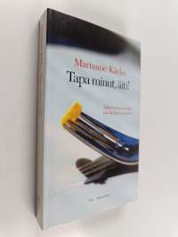 Tapa minut, äiti! Äidin kertomus tytöstä joka kieltäytyi syömästä