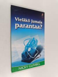 Vieläkö Jumala parantaa?