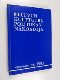 80-luvun kulttuuripolitiikan näköaloja