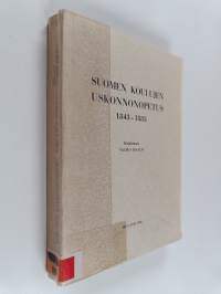 Suomen koulujen uskonnonopetus 1843-1883 = Der Religionsunterricht in den finnischen Schulen in 1843-1883