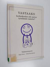 Atk-ammattilaisten ammattikuva sekä atk-alan korkeakouluopetuksen ja työelämän vastaavuus - Vastaako korkeakoulun atk-opetus työelämän vaateita? : tutkimusraportti