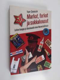 Markat, farkut ja sukkahousut : laiton kauppa ja länsimuodin lumo Neuvostoliitossa