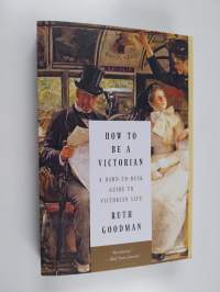How to be a Victorian - A Dawn-to-dusk Guide to Victorian Life