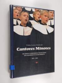 Cantores Minores : Helsingin Tuomiokirkon poikakuoron viisi ensimmäistä vuosikymmentä 1952- 2002