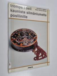 Trompe l'oeil : kaunista silmänlumetta posliinille