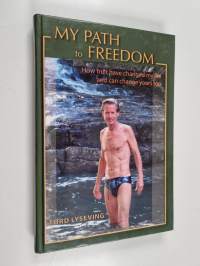 My Path to Freedom - How Fruit Have Changed My Life and Can Change Yours Too