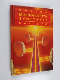 Milloin olette syntynyt : tulevaisuutenne, avioliittonne, luonteenne ja taipumuksenne selvästi esitettyinä