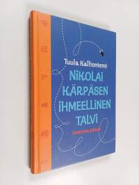 Nikolai Kärpäsen ihmeellinen talvi : omituisia juttuja