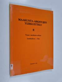 Maakunta-arkistojen yleisluettelo 2 : Turun maakunta-arkisto = Landsarkivet i Åbo