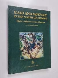 Iliad and Odyssey in the North of Europe Iliade e Odissae nel Nord Europa : proceedings of the workshop Toija and the roots of European civilisation, Toija (Finla...