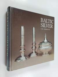 Baltic silver : Silver treasures from Livonia, Estonia and Courland = Silverskatter från Livland, Estland och Kurland = Hopea-aarteita Liivinmaalta, Eestistä ja K...