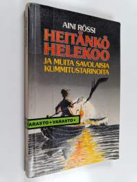 Heitänkö helekoo ja muita savolaisia kummitustarinoita