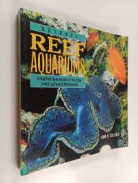 Natural Reef Aquariums : Simplified Approaches to Creating Living Saltwater Microcosms
